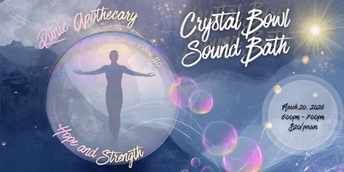 Crystal Bowl Sound Bath - Hope and Strength