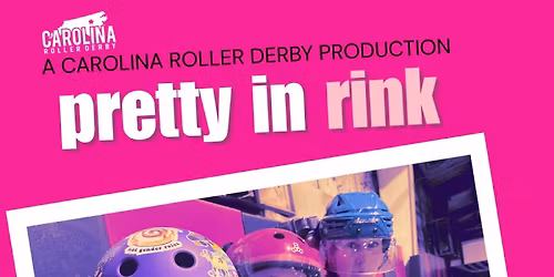 Carolina Roller Derby presents Pretty in Rink