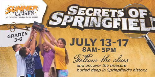 Summer Camps at the History Museum on the Square: Secrets of Springfield