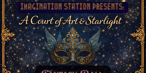 A Court of Art & Starlight: A Grand Opening Fantasy Ball