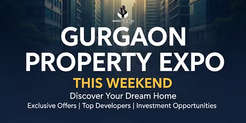 Gurgaon Property Expo This Weekend | Register for Free Access to Luxury Properties
