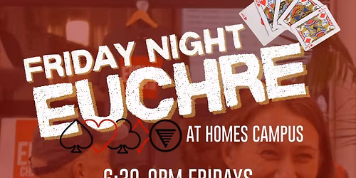 EUCHRE Fridays at HOMES Campus!