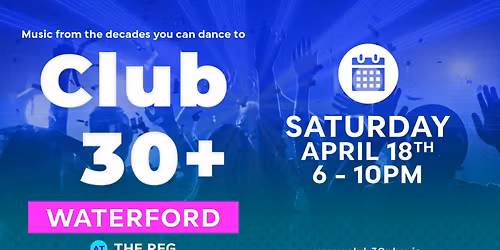 Club 30+ : WATERFORD (The Reg)