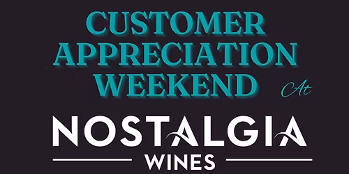Nostalgia Wines Customer Appreciation Weekend
