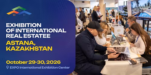 International exhibition of foreign real estate  Astana, Kazakhstan