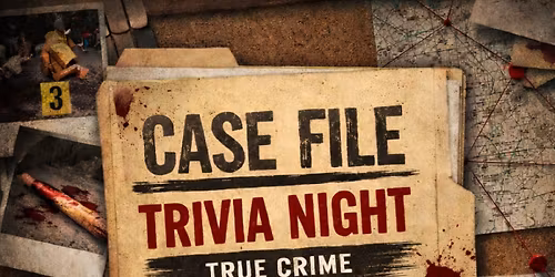 CASE FILE TRIVIA NIGHT: TRUE CRIME \u2014 File #002