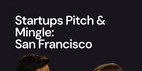 Startup Pitch & Networking in San Francisco