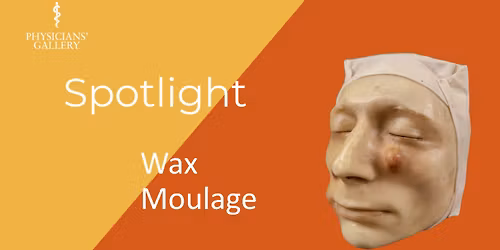 Spotlight: Wax Moulage