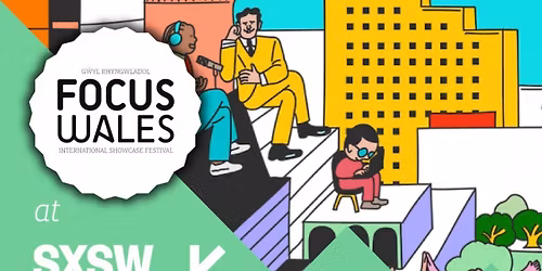 FOCUS WALES 2026 SXSW SOWCASE AND MIXER