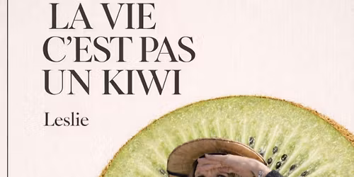 La Vie c'est pas un Kiwi - le One woman show de Leslie