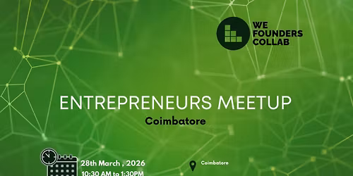 Entrepreneurs Meetup by We Founders Collab Coimbatore 2026