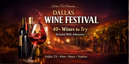 Dallas Wine Festival - 40+ Types of Wine to Try Included with Admission