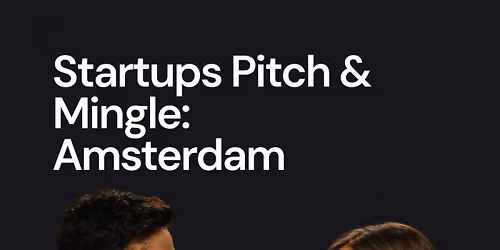 Startup Pitch & Networking in Amsterdam