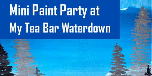 Mini Paint Party - My Tea Bar Waterdown