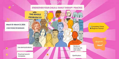 The Whole Problem 2.0- Child & Family Counselling Training by Insighte