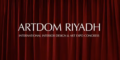 ARTDOM Riyadh - International Interior Design & Art Expo Congress