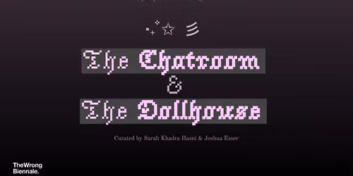 "The Chatroom & The Dollhouse"
