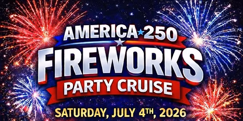 America 250 Fireworks Party Cruise NYC July 4th 2026 Star of the Northeast