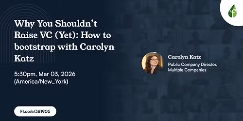 Why You Shouldn\u2019t Raise VC (Yet): How to bootstrap with Carolyn Katz