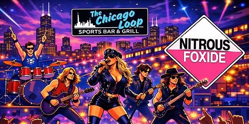 Nitrous Foxide - LIVE - Saturday Apr 25 - Chicago Loop @ 8:30p