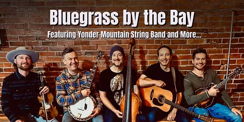 Bluegrass by the Bay - Featuring Yonder Mountain String Band and More...