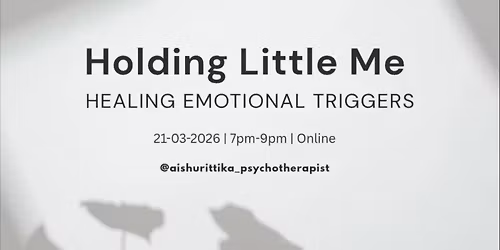 Holding Little Me: Healing Emotional Triggers