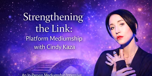 Strengthening the Link: Platform Mediumship Workshop with Cindy Kaza