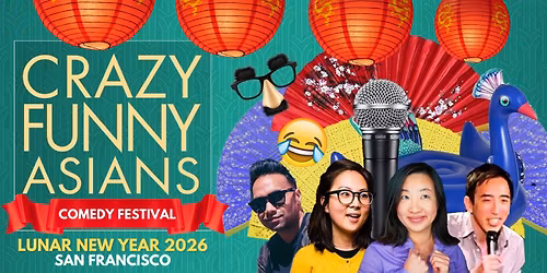 San Francisco Lunar New Year Comedy Festival 2026 \/ CRAZY FUNNY ASIANS