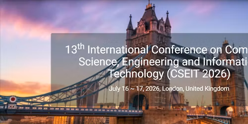 13th Intl Conference on Computer Science, Engineering and Information Technology (CSEIT 2026)