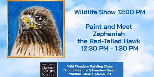 WILD WONDERS: ZEPHANIAH THE RED-TAILED HAWK PAINTING CLASS AND FREEDOM RANCH WILDLIFE SHOW