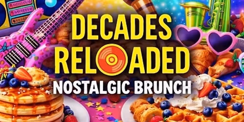 Decades Reloaded presents -The Ultimate Nostalgic Brunch