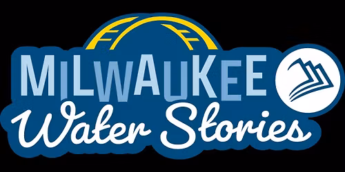 Hidden Milwaukee Water Stories 101, presented by Michael Timm