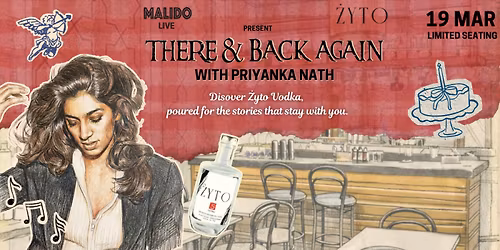 Malido Live \u00d7 \u017byto present: There & Back Again with Priyanka Nath