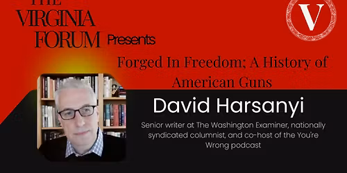 David Harsanyi: \t\u201cForged in Freedom: A History of American Guns\u201d\t
