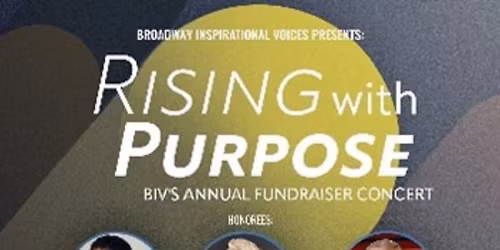 Broadway Inspirational Voices \u2013 \u201cRising With Purpose\u201d