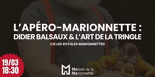 L'Ap\u00e9ro-Marionnette : Didier Balsaux et l'art de la tringle