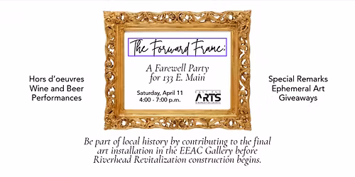 The Forward Frame:  A Farewell Party for 133 East Main Gallery