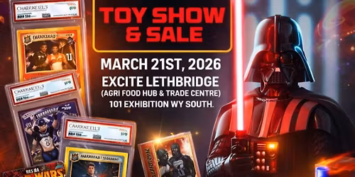 Lethbridge Toy Show and Sale March 21st 