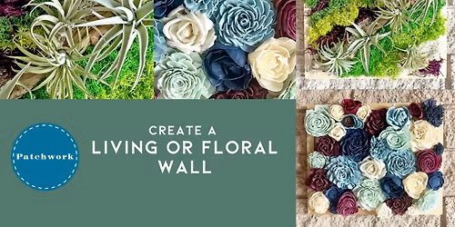 Patchwork Presents Living or Floral Wall Craft Workshop