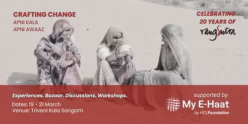 Crafting Change- Apni Kala, Apni Awaz, Celebrating 20 years of Rangsutra
