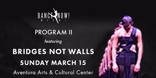 Program II Featuring "Bridges NOT Walls” and other works