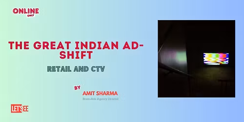 The Great Indian Ad-Shift - Retail and CTV