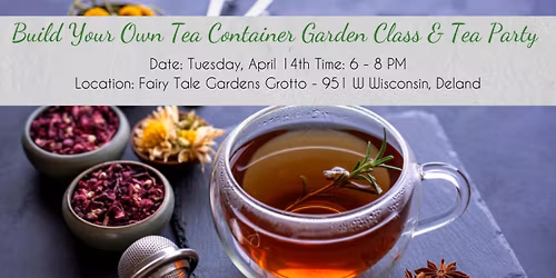 Build Your Own Tea Container Garden Class & Tea Party
