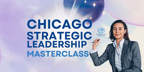 Chicago Strategic Leadership Masterclass July 16-17, 2026