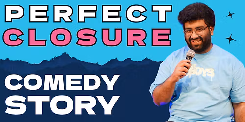 Perfect Closure | Storytelling Comedy Show for 16+ By Hitesh Anandani