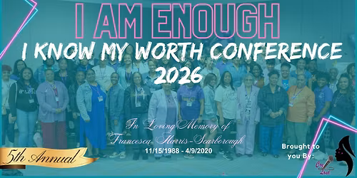 5th Annual I Am Enough I Know My Worth Conference 2026