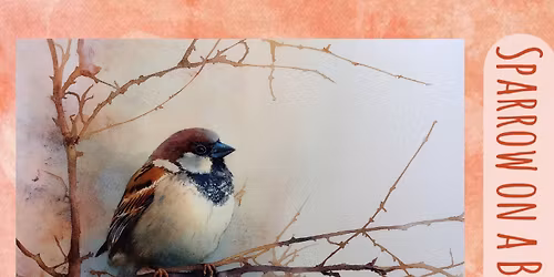 Two-Week Expanding the Basics Workshop: Watercolor Painting - Sparrow on a Branch
