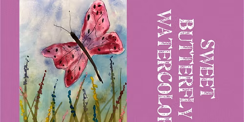 Cosmic Creators Youth Art Discovery Program (Ages 5-12) - Sweet Butterfly Watercolor