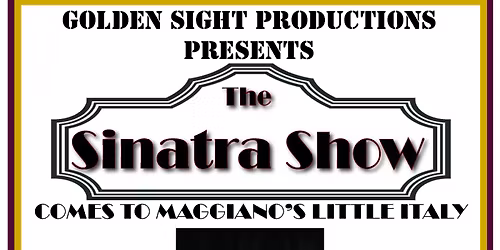 THE SINATRA SHOW COMES TO MAGGIANO'S LITTLE ITALY