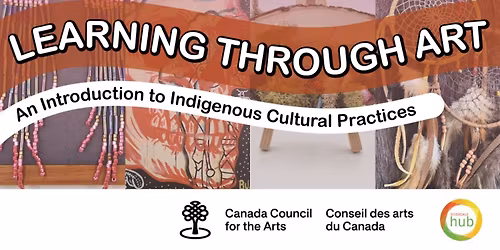Learning Through Art: An Introduction to Indigenous Cultural Practices Workshop Series